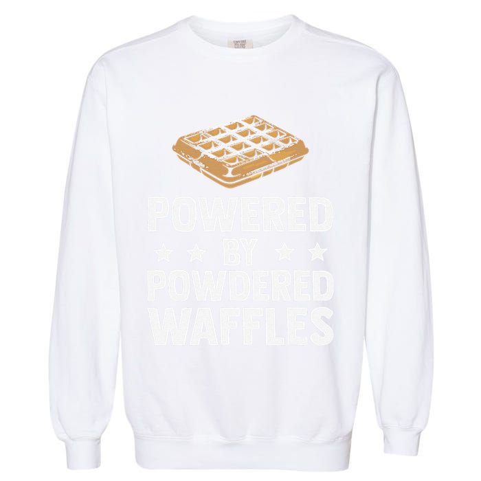 Cool Waffle Breakfast Snack Powered By Powdered Waffles Garment-Dyed Sweatshirt