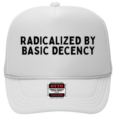 Crisp White Bold Typography  "Clean Ethical Statement  - Radicalized By Basic Decency" Trucker Hat