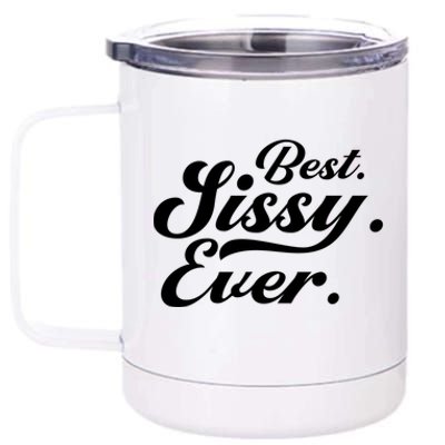 Cute World's Best Sissy Best Sissy Ever Gift 12 oz Stainless Steel Tumbler Cup