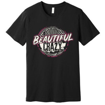 Crazy Wo Beautiful Country Music Girl Design Idea Premium T-Shirt