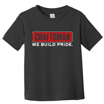 Craftsman We Build Pride Craftsman Toddler T-Shirt
