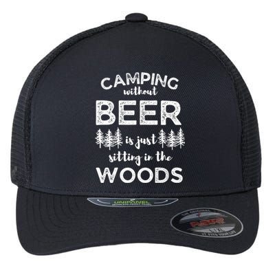 Camping Without Beer Is Just Sitting In The Woods Funny Camp Flexfit Unipanel Trucker Cap