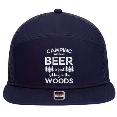 Camping Without Beer Is Just Sitting In The Woods Funny Camp 7 Panel Mesh Trucker Snapback Hat