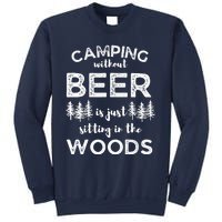 Camping Without Beer Is Just Sitting In The Woods Funny Camp Sweatshirt