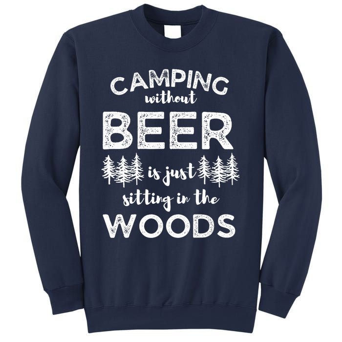 Camping Without Beer Is Just Sitting In The Woods Funny Camp Sweatshirt