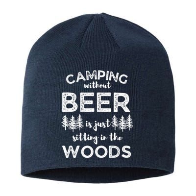 Camping Without Beer Is Just Sitting In The Woods Funny Camp Sustainable Beanie