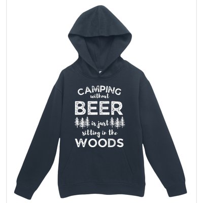 Camping Without Beer Is Just Sitting In The Woods Funny Camp Urban Pullover Hoodie