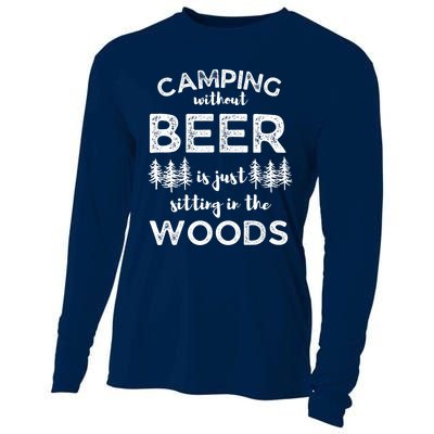 Camping Without Beer Is Just Sitting In The Woods Funny Camp Cooling Performance Long Sleeve Crew