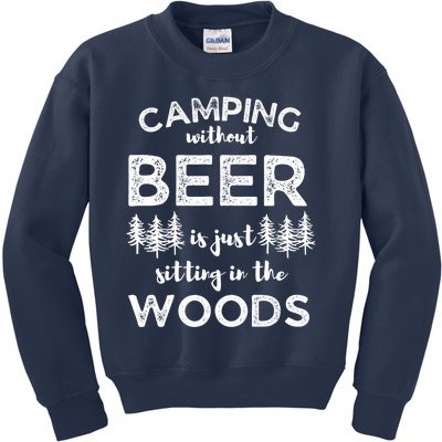 Camping Without Beer Is Just Sitting In The Woods Funny Camp Kids Sweatshirt