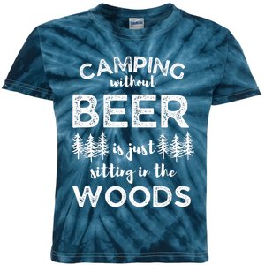 Camping Without Beer Is Just Sitting In The Woods Funny Camp Kids Tie-Dye T-Shirt