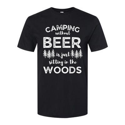 Camping Without Beer Is Just Sitting In The Woods Funny Camp Softstyle CVC T-Shirt