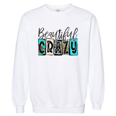 Crazy Women Beautiful Country Music Girl Western Leopard Garment-Dyed Sweatshirt