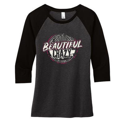 Crazy Women Beautiful Country Music Women's Tri-Blend 3/4-Sleeve Raglan Shirt