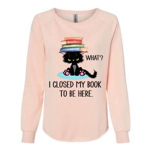 Cat What Cat Books I Closed My Book To Be Here Womens California Wash Sweatshirt