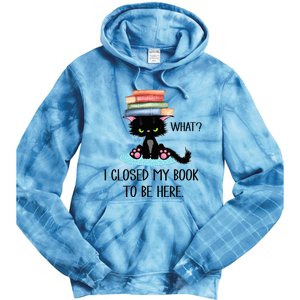 Cat What Cat Books I Closed My Book To Be Here Tie Dye Hoodie