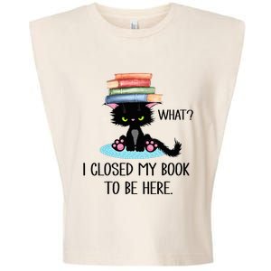 Cat What Cat Books I Closed My Book To Be Here Garment-Dyed Women's Muscle Tee