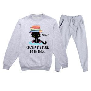 Cat What Cat Books I Closed My Book To Be Here Premium Crewneck Sweatsuit Set