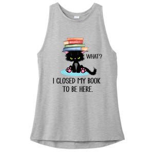 Cat What Cat Books I Closed My Book To Be Here Ladies PosiCharge Tri-Blend Wicking Tank