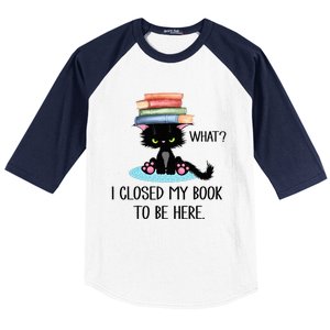 Cat What Cat Books I Closed My Book To Be Here Baseball Sleeve Shirt