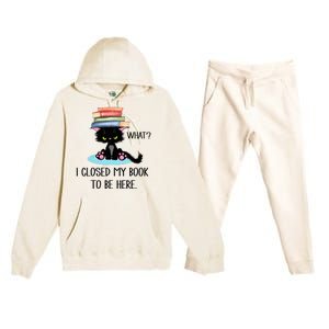 Cat What Cat Books I Closed My Book To Be Here Premium Hooded Sweatsuit Set