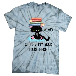 Cat What Cat Books I Closed My Book To Be Here Tie-Dye T-Shirt