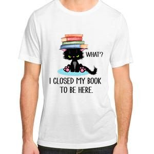 Cat What Cat Books I Closed My Book To Be Here Adult ChromaSoft Performance T-Shirt