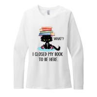 Cat What Cat Books I Closed My Book To Be Here Womens CVC Long Sleeve Shirt