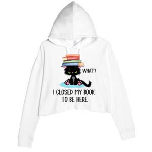 Cat What Cat Books I Closed My Book To Be Here Crop Fleece Hoodie