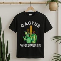 Cactus Whisperer Cacti Gardener Succulent Garden Plants T-Shirt