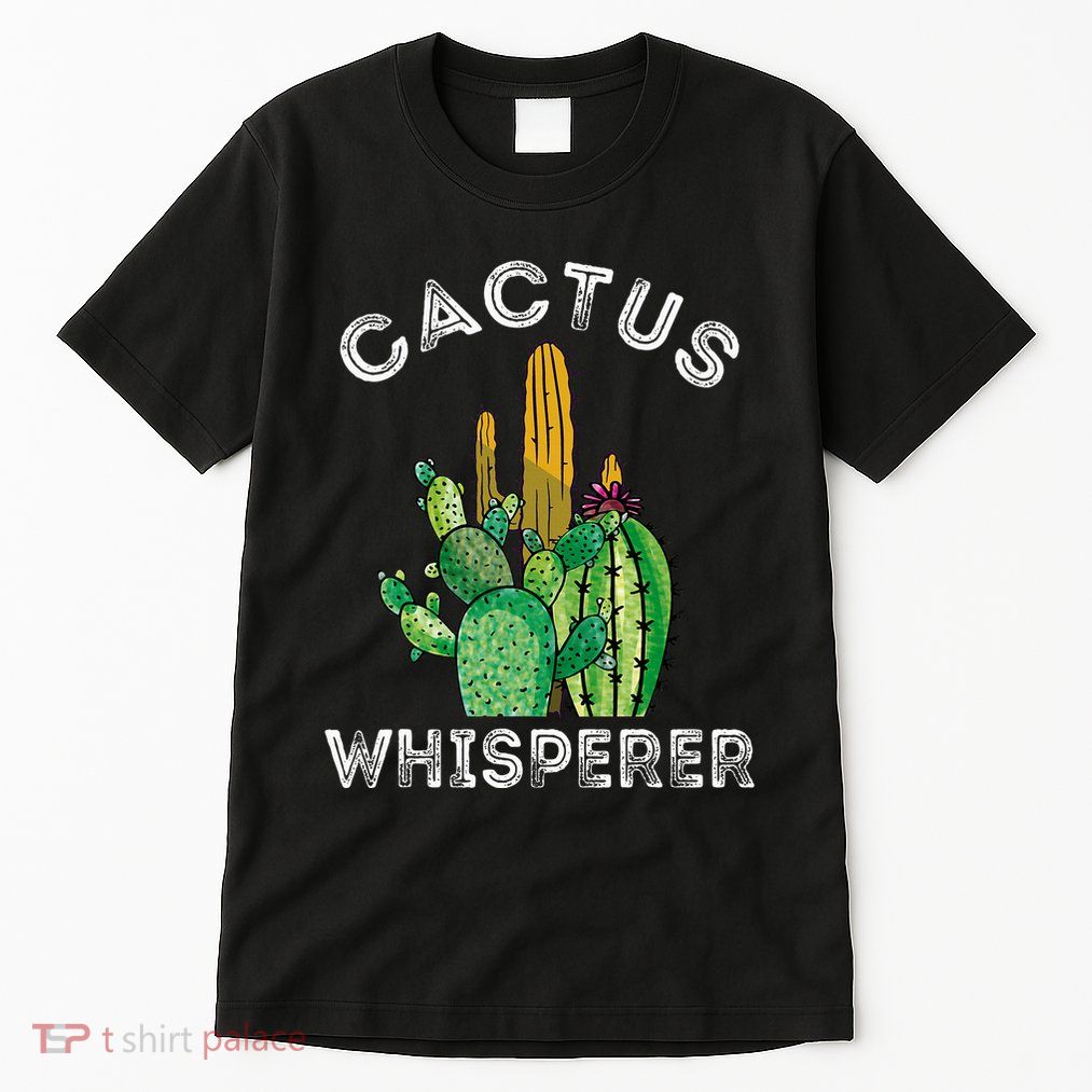 Cactus Whisperer Cacti Gardener Succulent Garden Plants Tall T-Shirt