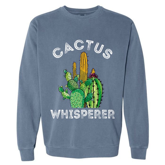 Cactus Whisperer Cacti Gardener Succulent Garden Plants Garment-Dyed Sweatshirt