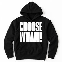 Choose Wham Hoodie