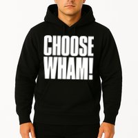 Choose Wham Hoodie