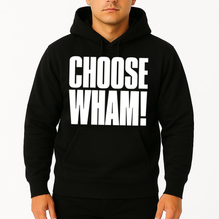 Choose Wham Hoodie