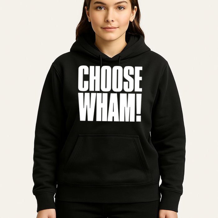 Choose Wham Hoodie