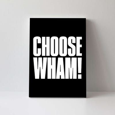 Choose Wham Canvas