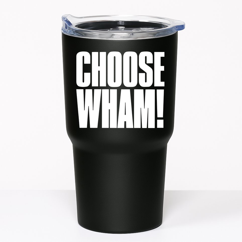 Choose Wham Tumbler