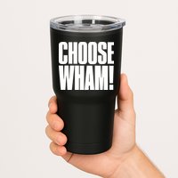 Choose Wham Tumbler
