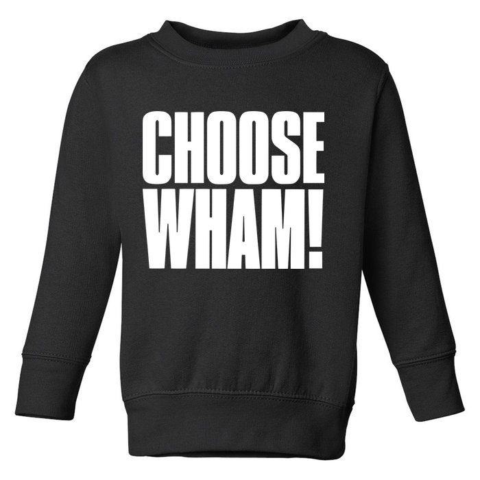 Choose Wham Toddler Sweatshirt
