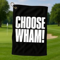 Choose Wham Golf Towel