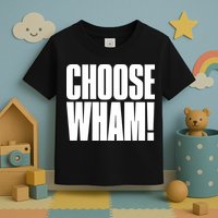 Choose Wham Toddler T-Shirt