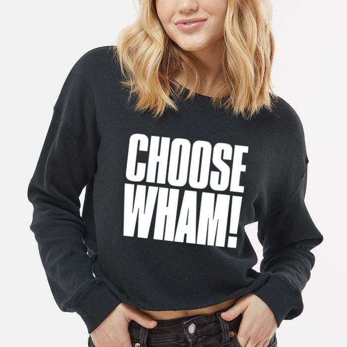 Choose Wham Cropped Pullover Crew