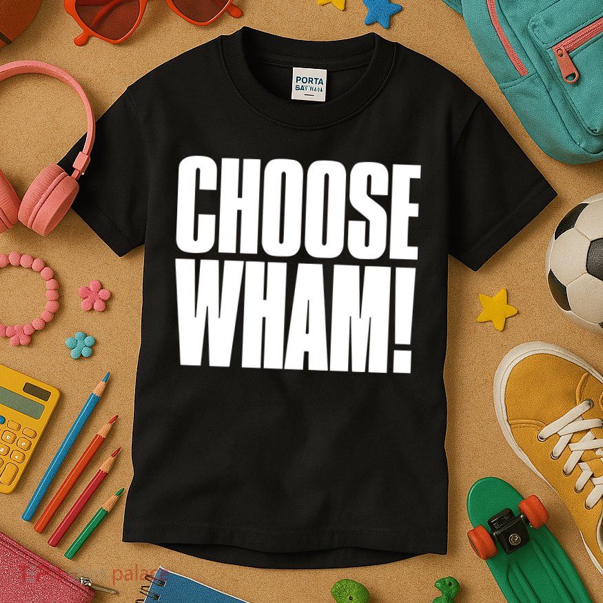Choose Wham Kids T-Shirt