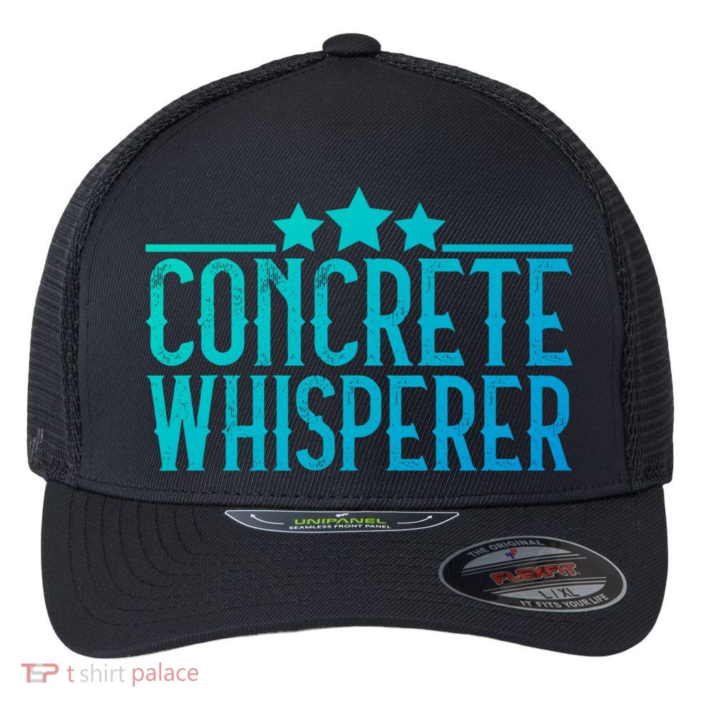 Concrete Whisperer Construction Worker Gift Flexfit Unipanel Trucker Cap