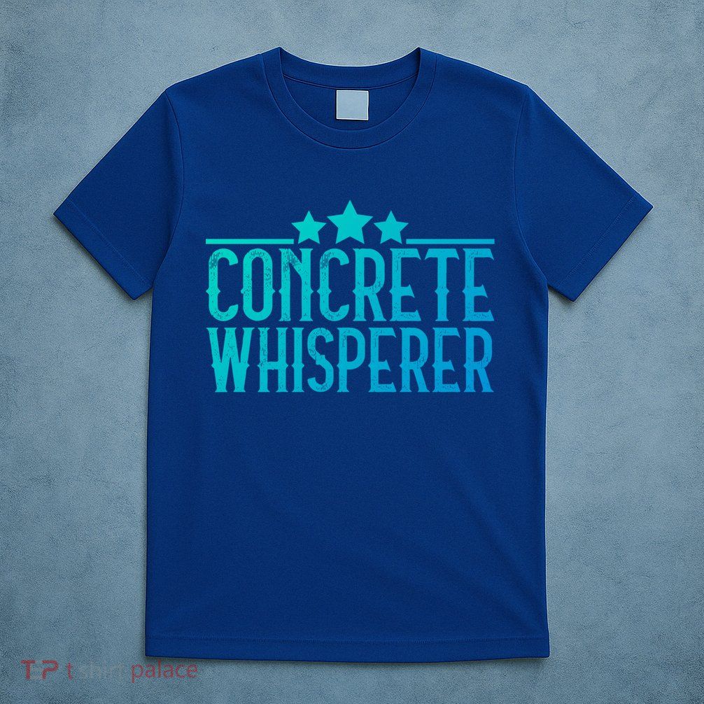 Concrete Whisperer Construction Worker Gift T-Shirt