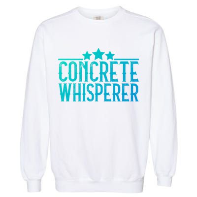 Concrete Whisperer Construction Worker Gift Garment-Dyed Sweatshirt