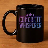 Concrete Whisperer Construction Worker Gift 11oz C Handle Ceramic Mug