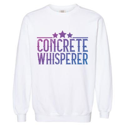 Concrete Whisperer Construction Worker Gift Garment-Dyed Sweatshirt