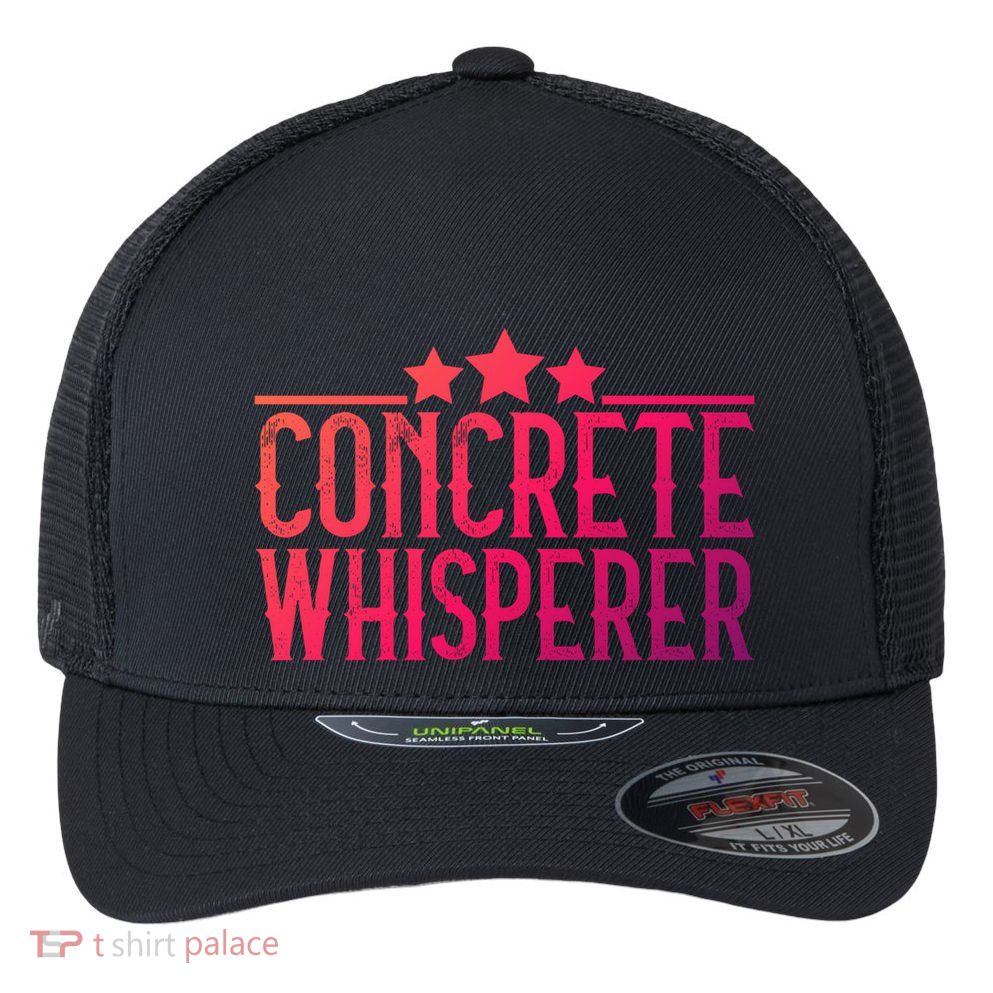 Concrete Whisperer Construction Worker Gift Flexfit Unipanel Trucker Cap