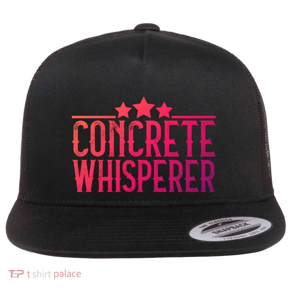 Concrete Whisperer Construction Worker Gift Flatbill Hat